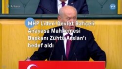 MHP Lideri Devlet Bahçeli Anayasa Mahkemesi Başkanı Zühtü Arslan'ı hedef aldı