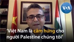 Đại sứ Palestine tại Việt Nam nói gì về cuộc chiến tranh Israel-Hamas?