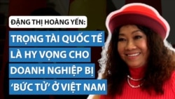 Đặng Thị Hoàng Yến tin tưởng vào công lý từ trọng tài quốc tế