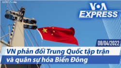 Việt Nam phản đối Trung Quốc tập trận và quân sự hóa Biển Đông | Truyền hình VOA 8/4/22