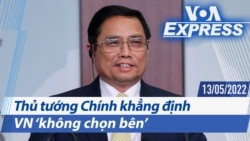 Thủ tướng Chính khẳng định VN ‘không chọn bên’ | Truyền hình VOA 13/5/22