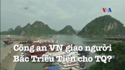 Công an Việt Nam giao người Bắc Triều Tiên cho Trung Quốc?